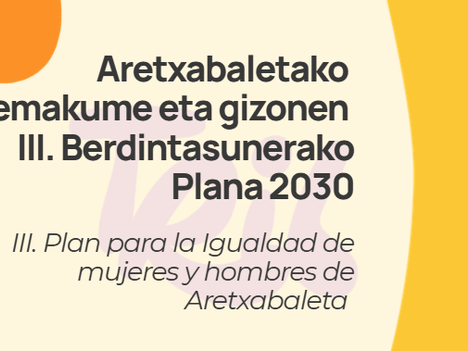 El Ayuntamiento ha aprobado el III. Plan para la Igualdad de mujeres y hombres de Aretxabaleta 2030